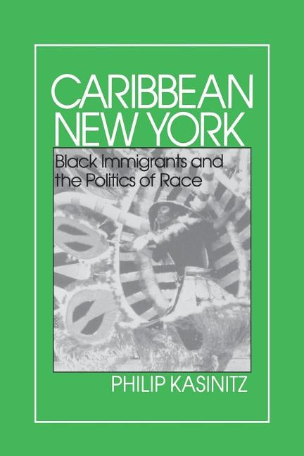 Caribbean New York: Individualism and Democratic Culture by Kasinitz, Philip