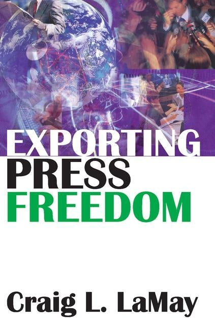 Exporting Press Freedom by Lamay, Craig