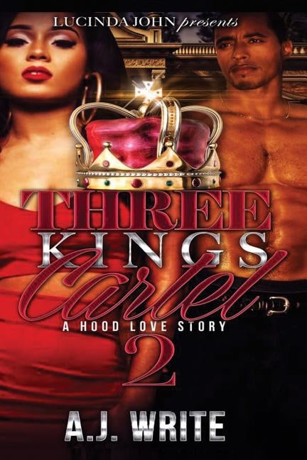 Three Kings Cartel 2: A Hood Love Story by Write, A. J.