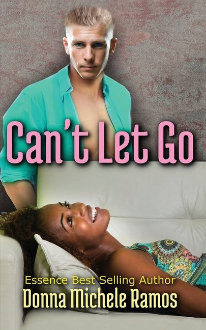 Can't Let Go: BWWM Romance Inspired by a True Story by Ramos, Donna Michele