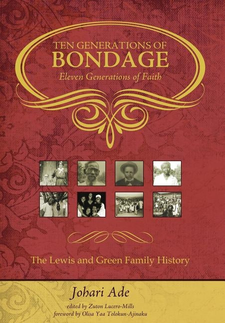 Ten Generations of Bondage: Eleven Generations of Faith by Ade, Johari