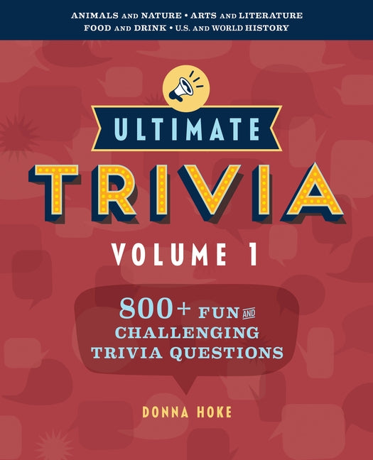 Ultimate Trivia, Volume 1: 800 + Fun and Challenging Trivia Questions by Hoke, Donna