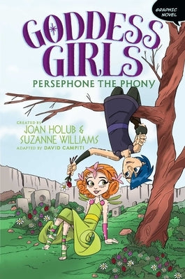 Persephone the Phony Graphic Novel: Volume 2 by Holub, Joan