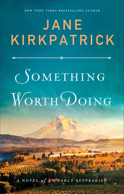 Something Worth Doing: A Novel of an Early Suffragist by Kirkpatrick, Jane