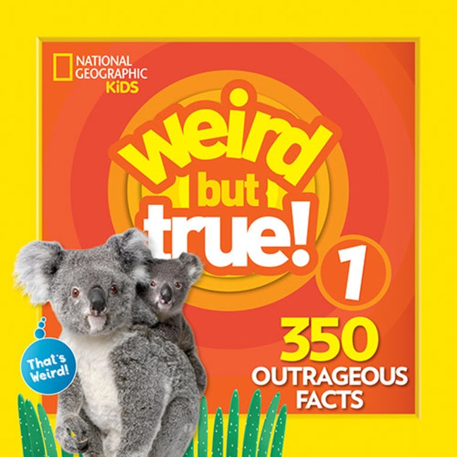 Weird But True 1: Expanded Edition by Kids, National