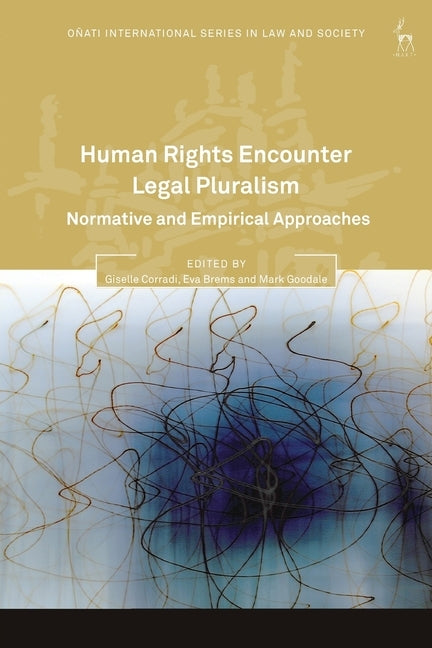 Human Rights Encounter Legal Pluralism: Normative and Empirical Approaches by Corradi, Giselle