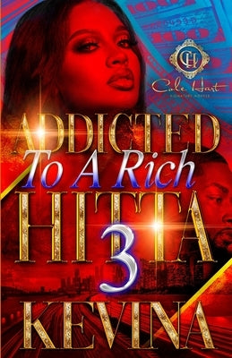 Addicted To A Rich Hitta 3: The Finale by Hopkins, Kevina