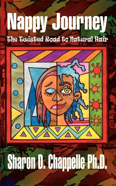 Nappy Journey: The Twisted Road to Natural Hair by Chappelle Ph. D., Sharon
