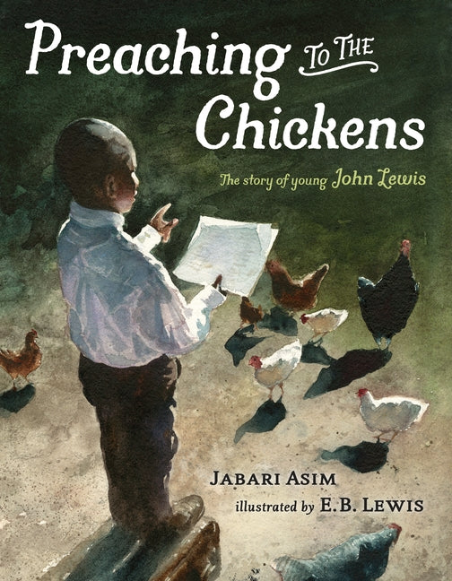 Preaching to the Chickens: The Story of Young John Lewis by Asim, Jabari