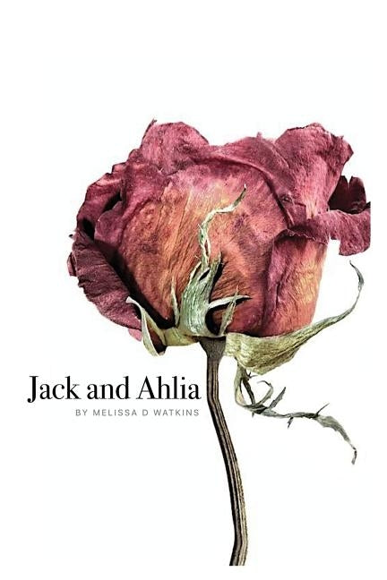 Jack and Ahlia by Watkins, Melissa