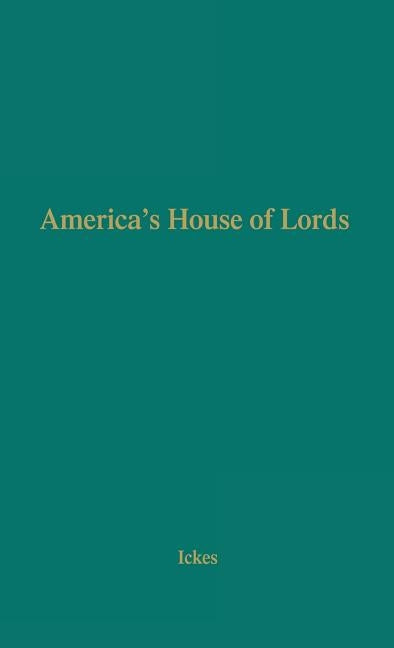 America's House of Lords: An Inquiry Into the Freedom of the Press by Ickes, Harold L.