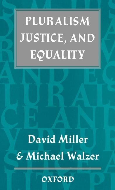 Pluralism, Justice, and Equality by Miller, David