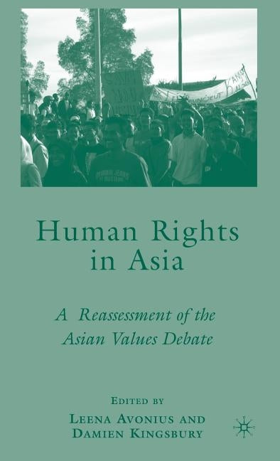 Human Rights in Asia: A Reassessment of the Asian Values Debate by Kingsbury, D.