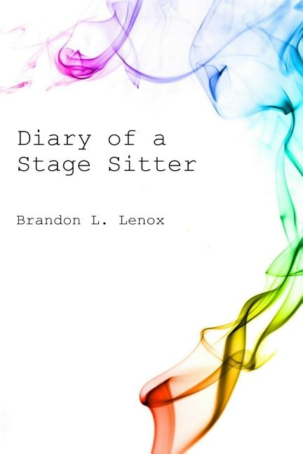 Diary of a Stage Sitter by Lenox, Brandon L.