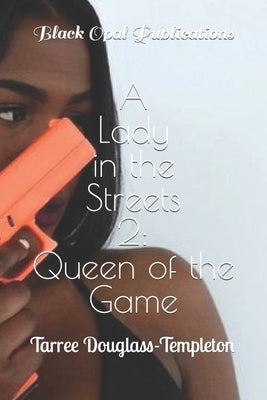 A Lady In The Streets 2: Queen of the Game by Douglass-Templeton, By Tarree
