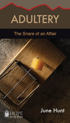Adultery: The Snare of an Affair by Hunt, June