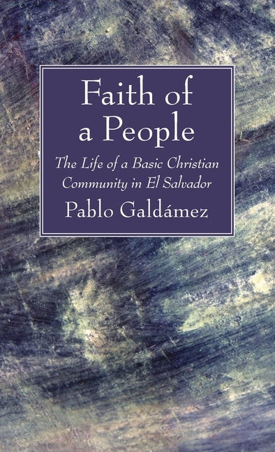 Faith of a People by Galdámez, Pablo