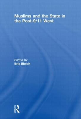 Muslims and the State in the Post-9/11 West by Bleich, Erik