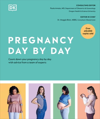 Pregnancy Day by Day: Count Down Your Pregnancy Day by Day with Advice from a Team of Experts by DK