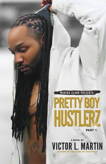 Pretty Boy Hustlerz Part 1 by Martin, Victor L.