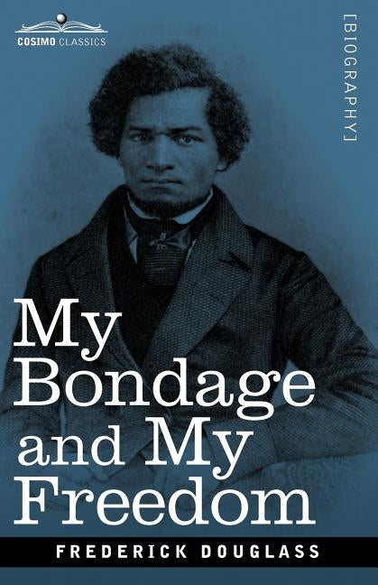 My Bondage and My Freedom by Douglass, Frederick