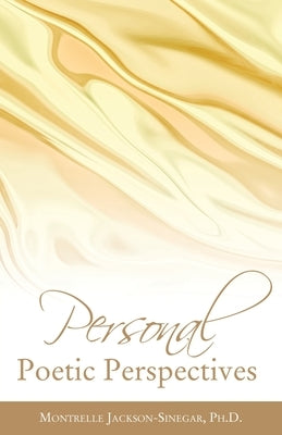 Personal Poetic Perspectives by Jackson-Sinegar, Montrelle