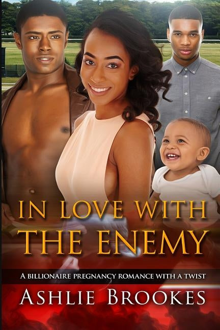 In Love With The Enemy: A Billionaire Pregnancy African American Romance by Brookes, Ashlie
