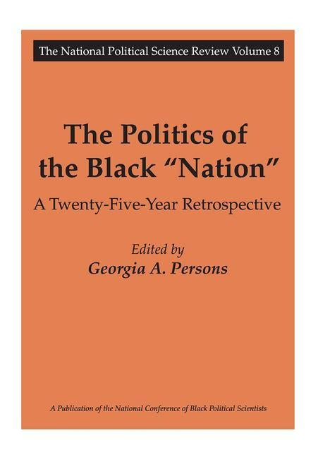 The Politics of the Black "Nation": A Twenty-Five-Year Retrospective by Persons, Georgia A.