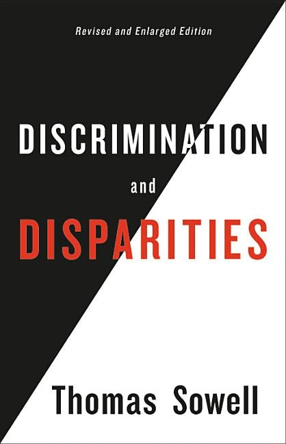 Discrimination and Disparities by Sowell, Thomas