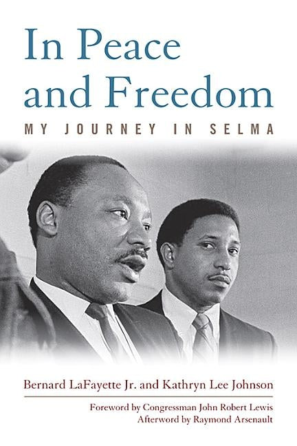 In Peace and Freedom: My Journey in Selma by Lafayette, Bernard