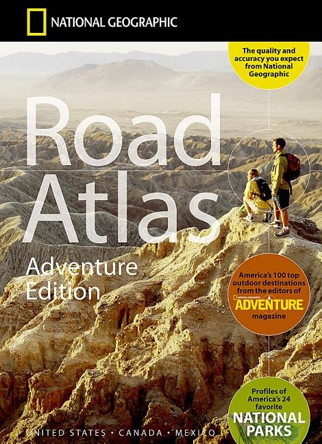 Road Atlas: Adventure Edition [united States, Canada, Mexico] by National Geographic Maps