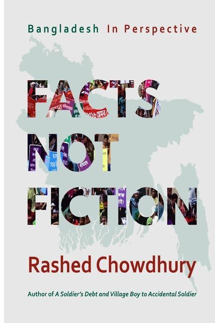 Facts, Not Fiction: Bangladesh in Perspective by Chowdhury, Rashed
