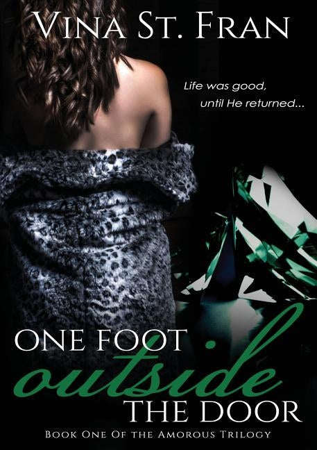 One Foot Outside The Door: Book One Of The Amorous Trilogy by St Fran, Vina