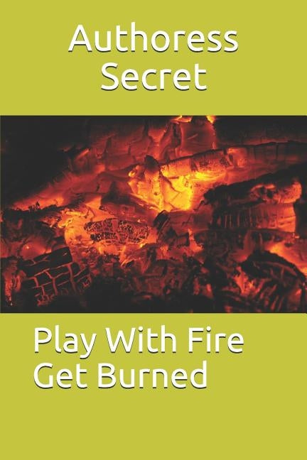 Play with Fire Get Burned by Secret, Authoress
