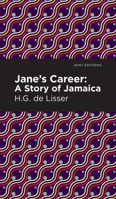 Jane's Career: A Story of Jamaica by Lisser, H. G. De