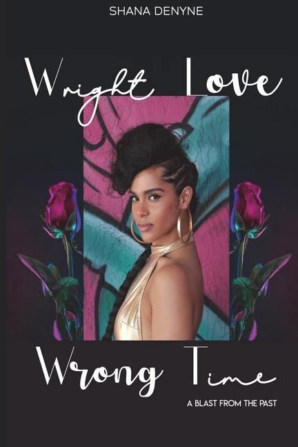 Wright Love Wrong Time II: A Blast From the Past by Denyne, Shana