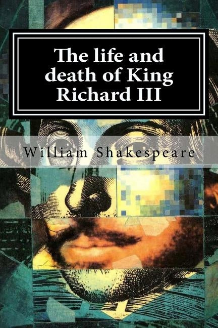 The life and death of King Richard III by Shakespeare, William