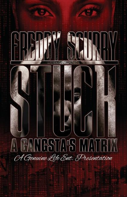 Stuck: A Gangsta's Matrix by Scurry, Freddy