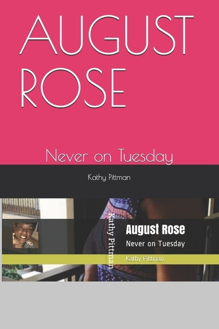 August Rose: Never on Tuesday by Pittman, Kathy Elaine