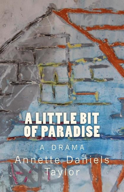 A Little Bit of Paradise by Daniels Taylor, Annette