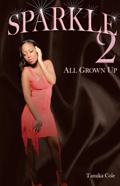 Sparkle 2: All Grown Up by Cole, Tamika a.