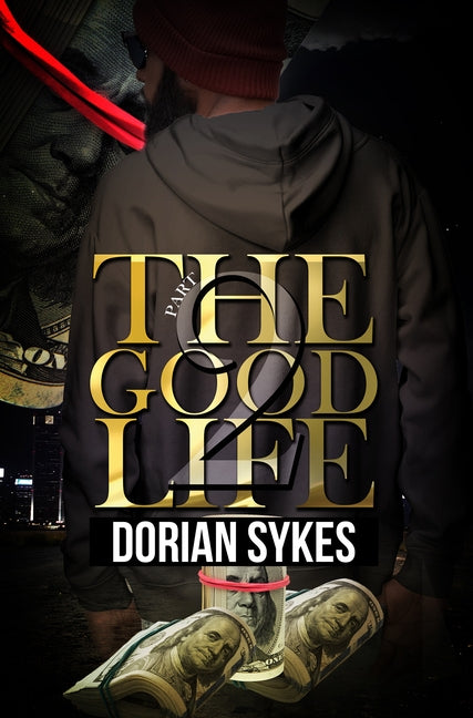 The Good Life Part 2: The Re-Up by Sykes, Dorian