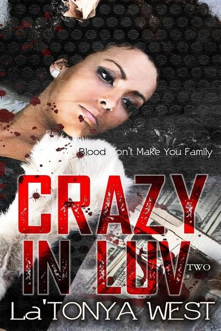 Crazy In Luv 2: Blood Don't Make You Family by West, La'tonya
