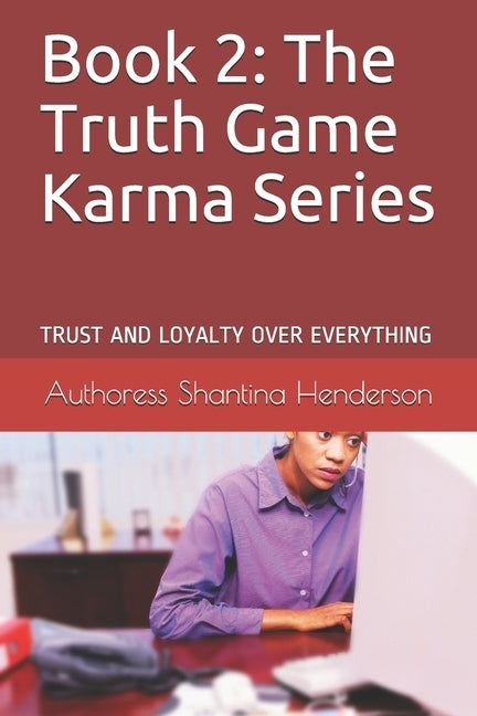 Book 2: The Truth Game: TRUST AND LOYALTY OVER EVERYTHING by Henderson, Shantina L.
