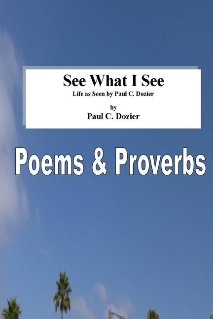 See What I See - Life as Seen by Paul C. Dozier: Revised by Dozier, Paul C.