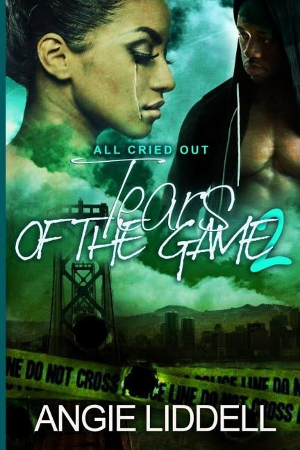 Tears of The Game 2: All Cried Out by Liddell, Angie