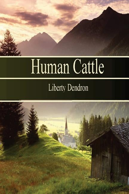 Human Cattle by Dendron, Liberty