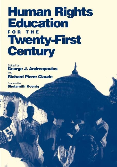 Human Rights Education for the Twenty-First Century by Andreopoulos, George J.