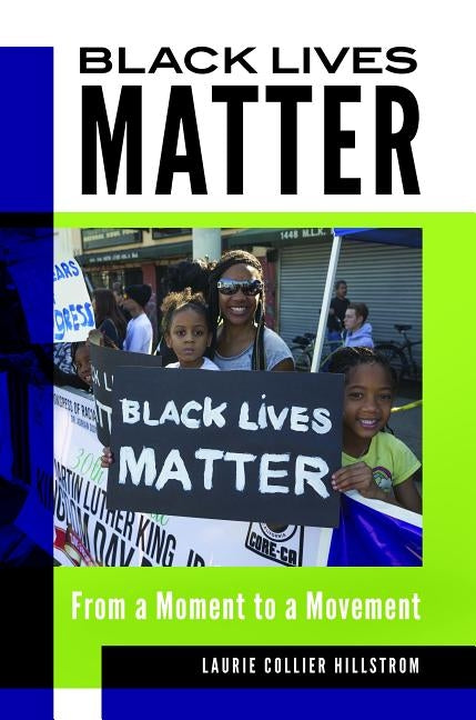 Black Lives Matter: From a Moment to a Movement by Hillstrom, Laurie Collier