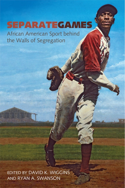 Separate Games: African American Sport Behind the Walls of Segregation by Wiggins, David K.